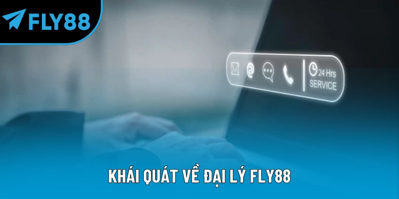 Khái quát về đại lý Fly88