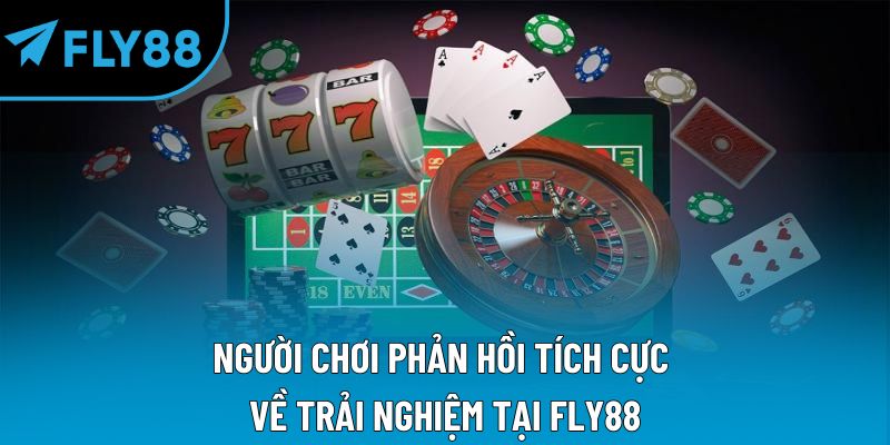 Người chơi phản hồi tích cực về trải nghiệm tại Fly88